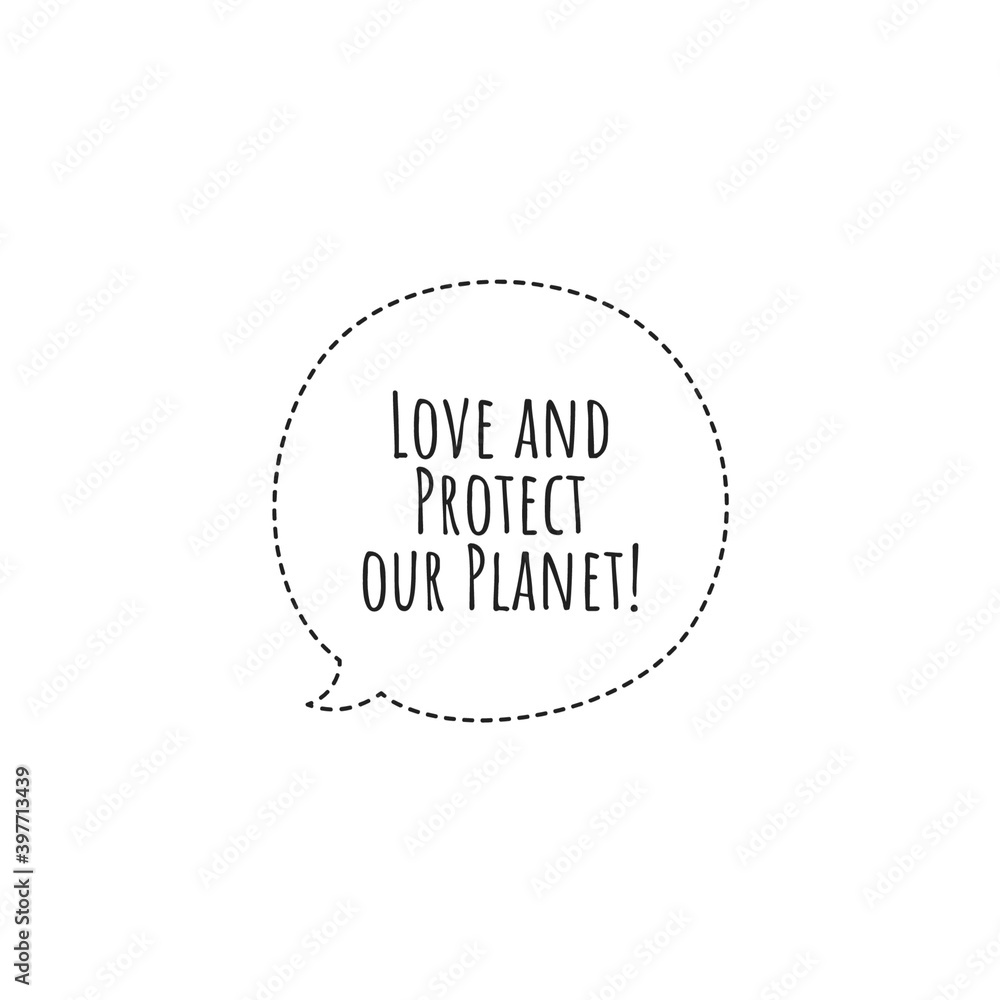 ''Love and protect our planet'' Lettering