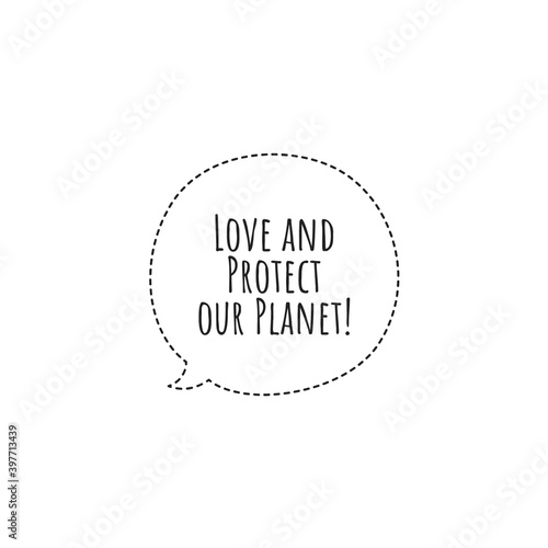 ''Love and protect our planet'' Lettering