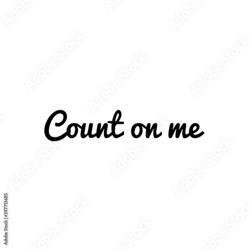   Count on me   Lettering