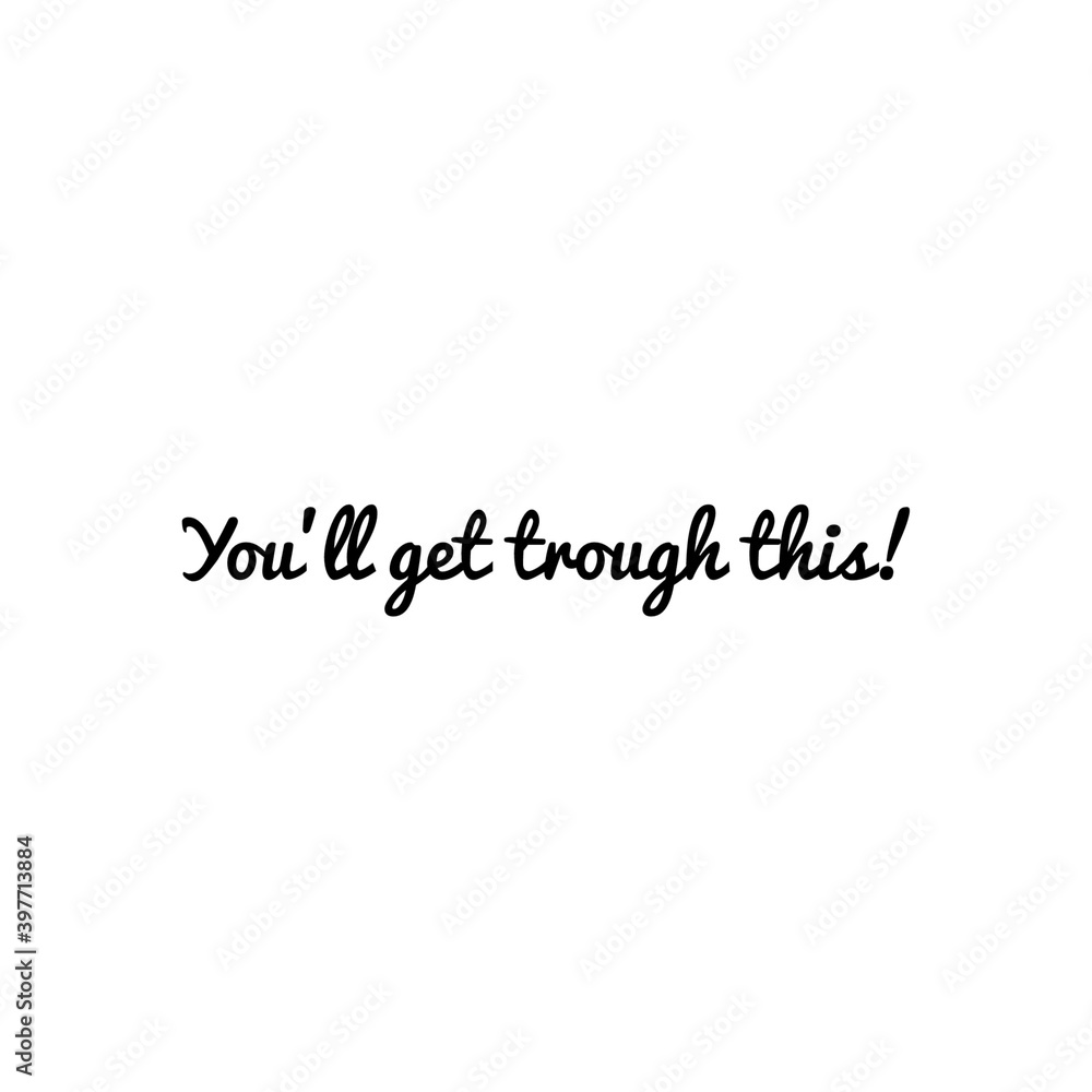 ''You'll get trough this'' Lettering