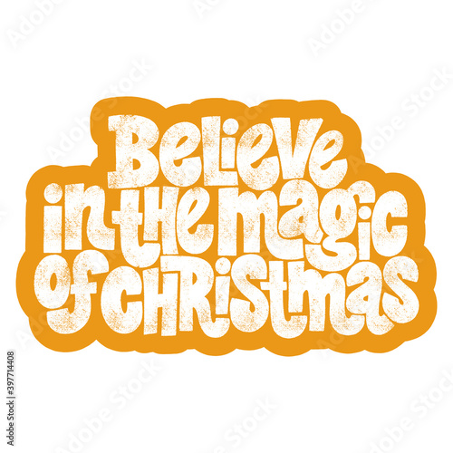 Believe in the magic of Christmas hand-drawn lettering quote for Christmas time. Text for social media, print, t-shirt, card, poster, promotional gift, landing page, web design elements. Vector