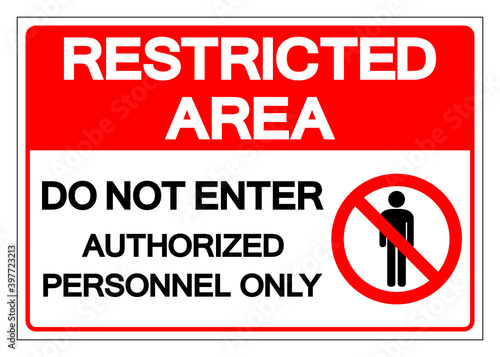 Restricted Area Do Not Enter Authorized Personnel Only Symbol Sign, Vector Illustration, Isolate On White Background Label. EPS10