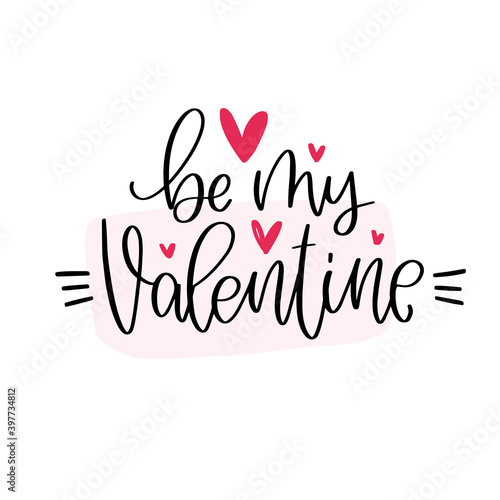 Be my Valentine traditional February 14th message greeting card vector design. Modern calligraphy for Valentine   s day decoration with bright pink hearts and trendy pastel frame.