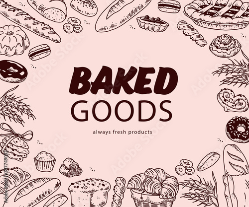 Baked goods advertising design with text place and hand drawn bakery goods background pattern around. Doodle style, vector menu cover illustration.