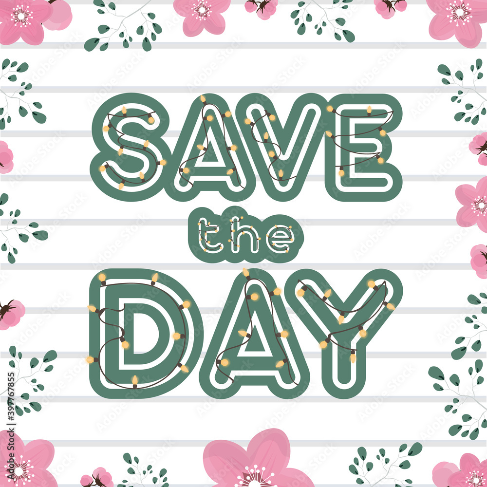 Save the day. Letters with garlands and bulbs, flowers, roses, leaves. Wedding card or invitation. Vector.