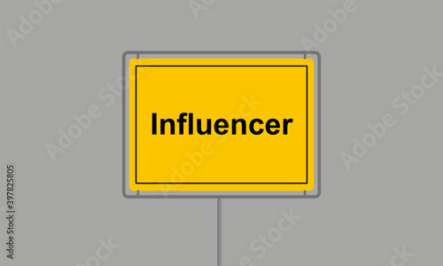 Gelbes Ortsschild mit dem Wort Influencer vor grauem Hintergrund