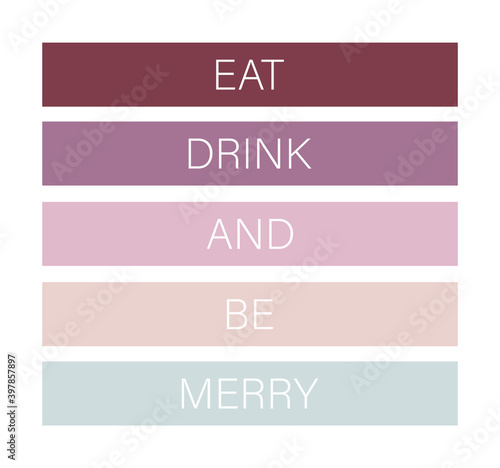 Cute colored text, eat drink and be merry, pretty design, vector illustration, art, nice card, elegant picture