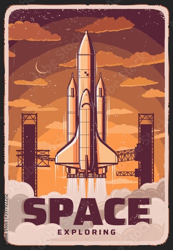 Space exploring, vector rocket take off spaceport, science cosmodrome vintage poster. Missile booster with shuttle on board leaving Earth, cosmos research, galaxy exploration mission retro grunge card