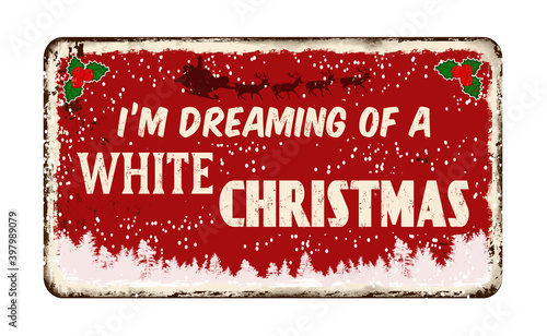 I'm dreaming of a white Christmas vintage rusty metal sign