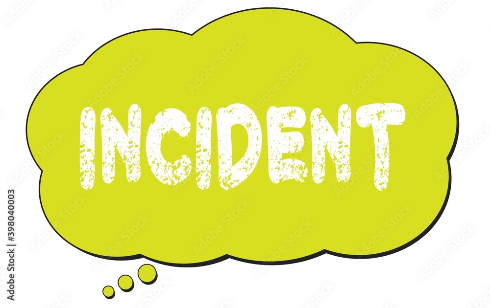 INCIDENT text written on a light green thought bubble. INCIDENT text written on a light green thought bubble.