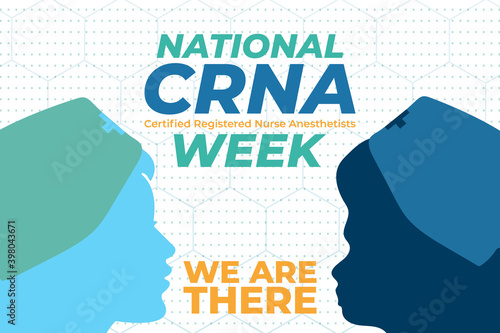 NATIONAL CRNA WEEK. Last week of January. National CRNA Week recognizes Certified Registered Nurse Anesthetists and their commitment to patient safety. Medical concept.  photo