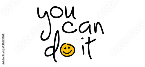 Slogan You can do it, you do it, you can do this, you can do it  or you can better or best with happy face.  Inspirational quote. Flat vector sign. Motivation and inspiration message quote concept.
