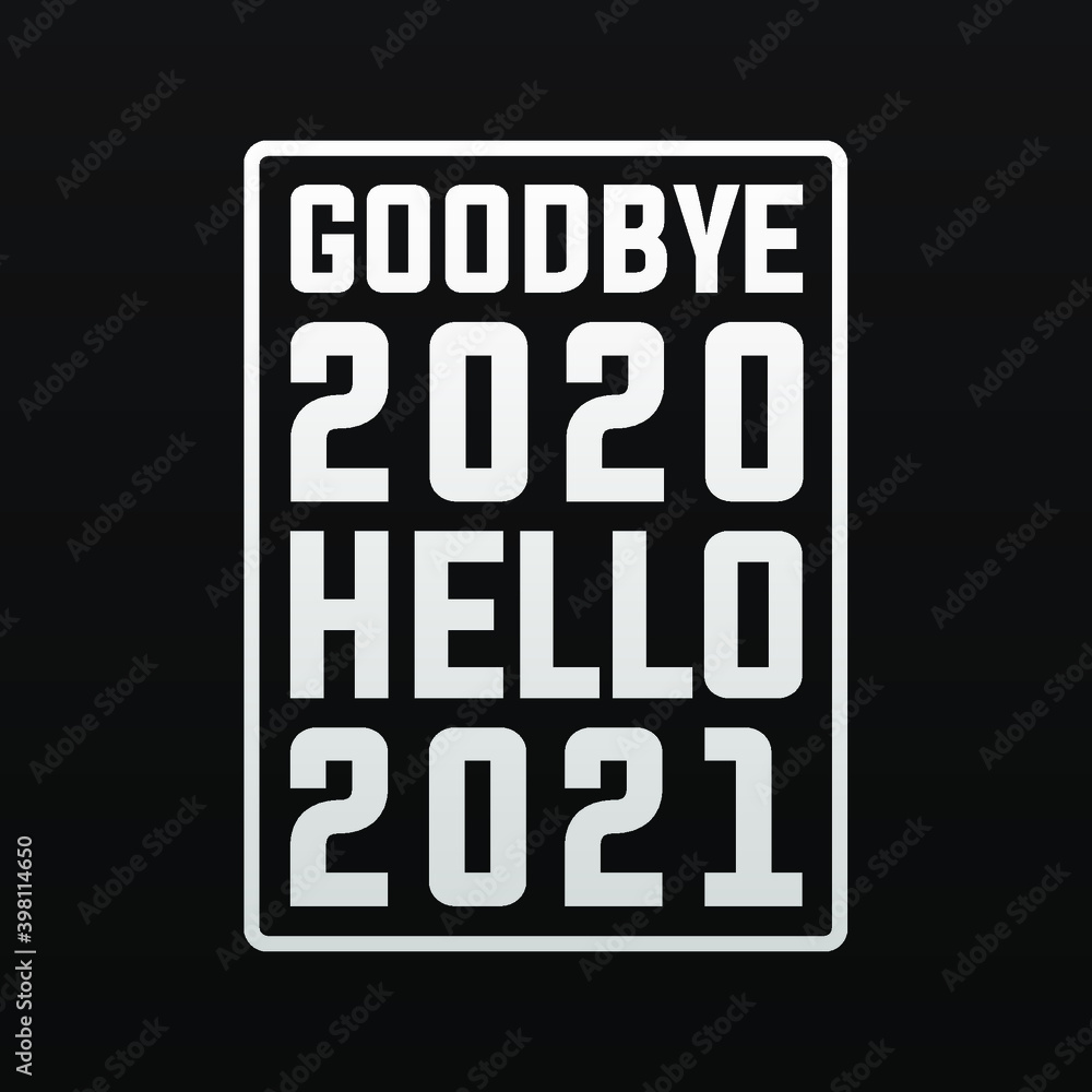 goodbye 2020 hello 2021 happy new year modern banner, sign, design concept, social media post, template with white text on a black background. 