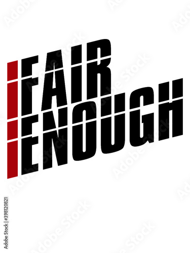 Fair Enough Spruch 