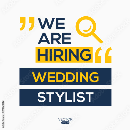 creative text Design (we are hiring Wedding stylist),written in English language, vector illustration.