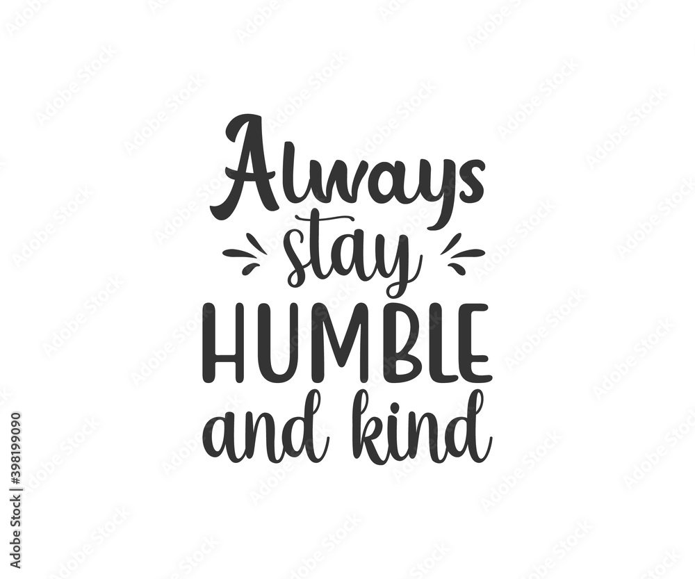 always stay humble and  kind. school T-shirt design, Teacher gift, School T-shirt vector, Teacher Shirt vector, typography T-shirt Design
