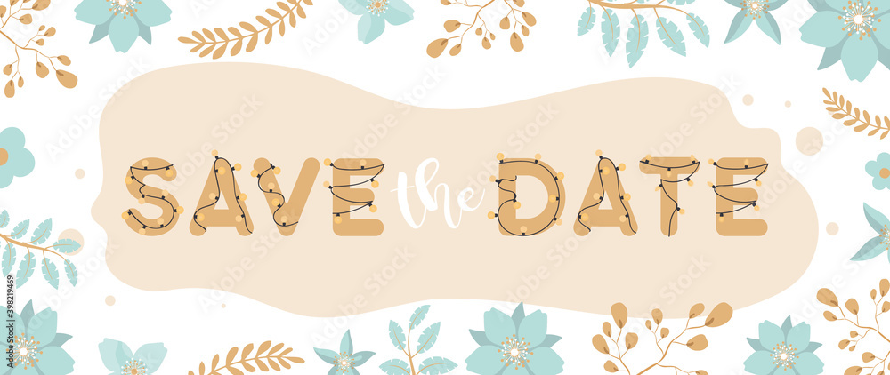 Save the date banner. Frame made of flowers and leaves. Green and brown ...