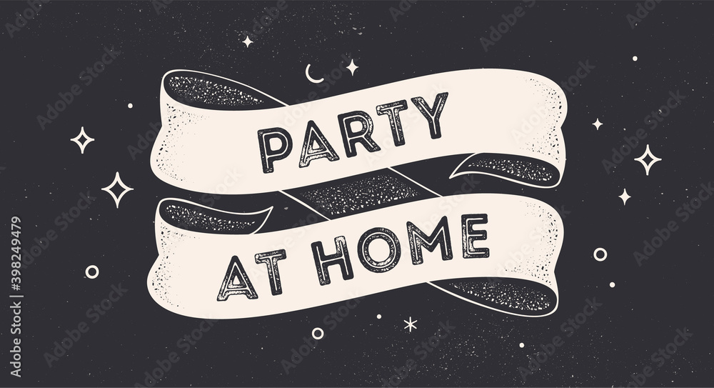 Party at Home. Vintage ribbon with text Party at Home. Black white vintage banner with ribbon, graphic design. Text party at home, black chalk background. Vector Illustration