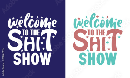 Welcome To The Shit Show SVG Cut File | Newborn Svg | Baby Shower Gift Svg | First Birthday Svg | Auntie Gift Svg | T-shirt Design