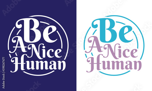 Be A Nice Human SVG Cut File | Kind Human T-shirt Design