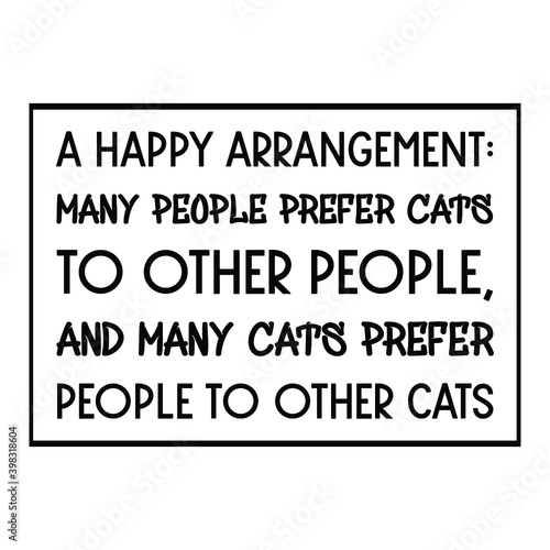 A happy arrangement many people prefer cats to other people, and many cats. Vector Quote