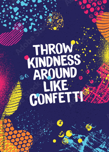 Throw Kindness Around Like Confetti. Inspiring Typography Motivation Quote Illustration On Craft Distressed Background