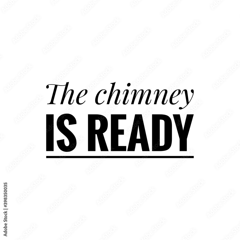 ''The chimney is ready'' Lettering