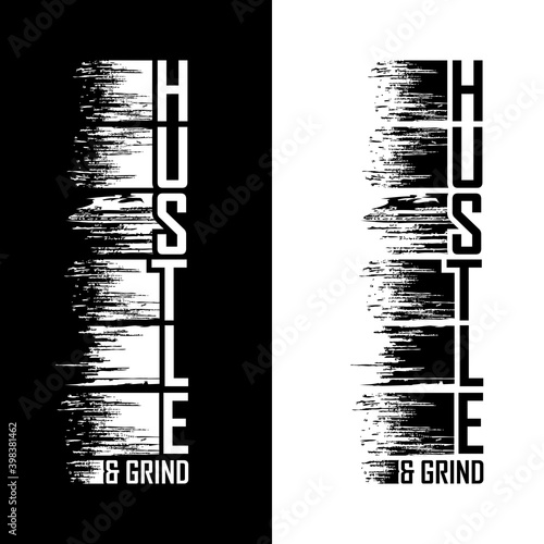hustle and grind Lettering phrase for poster, card, banner t shirt etc. Hustle and grind design vector illustration