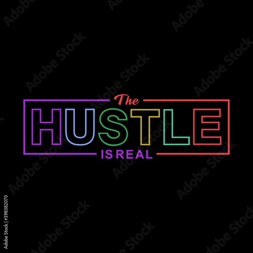 Hustle is real design. Lettering phrase for poster, card, banner, t shirt, neon sign vector illustration