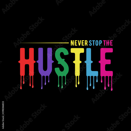 Never stop the hustle. Inspiring Motivation Quote Poster Template. Vector Typography Banner Design Concept for background, t shirt, mug etc