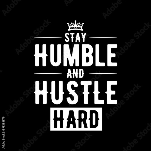 Stay Humble and hustle hard vector illustration