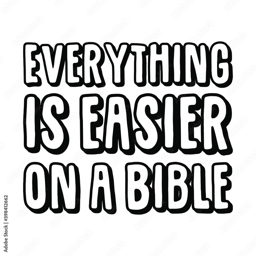  Everything is easier on a Bible. Vector Quote