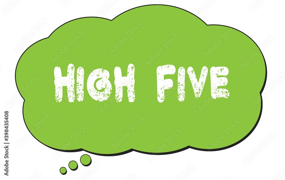 HIGH FIVE text written on a green thought bubble. HIGH FIVE text written on a green thought bubble.
