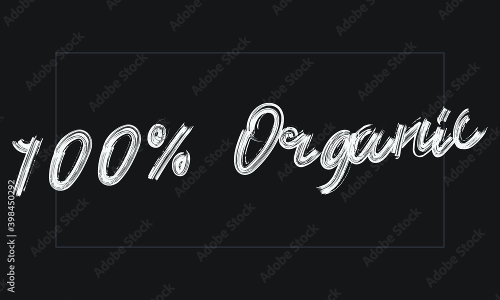 100% Organic Typography Handwritten modern  brush lettering words in white text and phrase isolated on the Black background