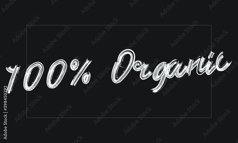 Obraz premium 100% Organic Typography Handwritten modern brush lettering words in white text and phrase isolated on the Black background