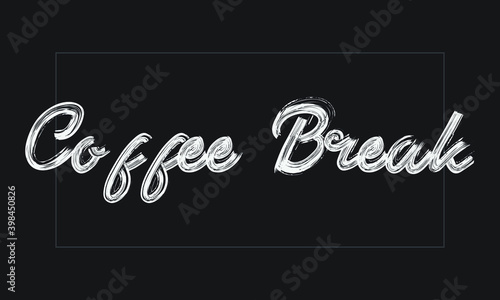 Coffee Break Typography Handwritten modern brush lettering words in white text and phrase isolated on the Black background