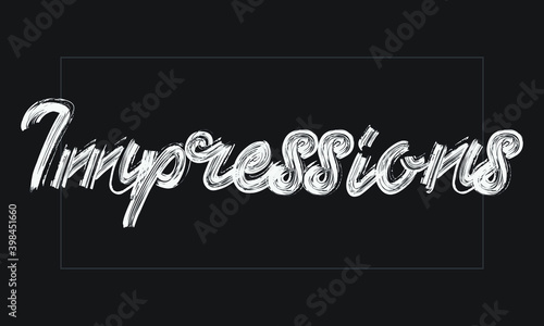 Impressions Typography Handwritten modern  brush lettering words in white text and phrase isolated on the Black background