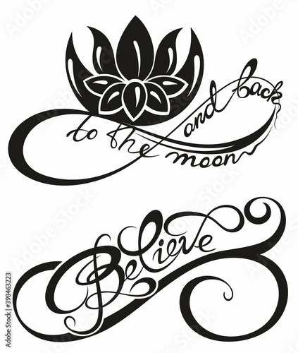 Hand drawn typography lettering phrase  to the moon and back and believe. Infinity symbol 