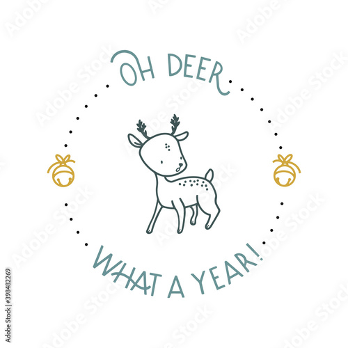 New Year postcard with a deer, bells and lettering. Inscription Oh, deer, what a year. Vector isolated illustration.