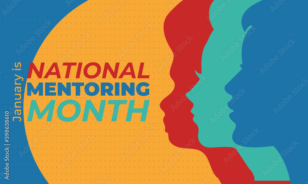 January is National Mentoring Month, an annual mentoring campaign nationwide dedicated to celebrating and elevating the mentoring movement. Education concept. Poster, card, banner design. 