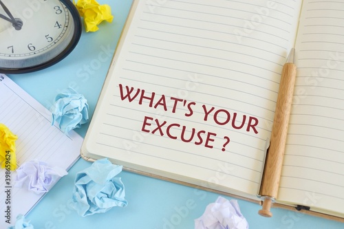 Handwriting text What s is Your Excuse question. Concept meaning Explanations for not doing something. Notebook with text WHAT'S YOUR EXCUSE on bright blue background with colored paper lobs