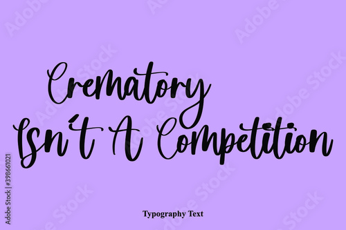  Crematory Isn't A Competition Handwritten Typescript Calligraphy Light On Purple Background