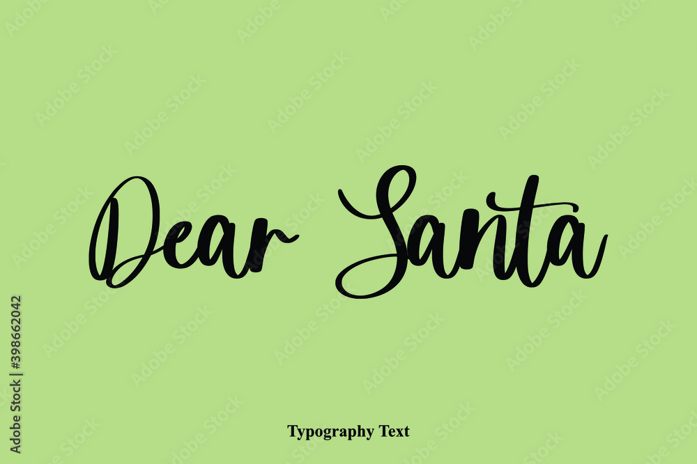 Dear Santa Handwriting Typography Text Light On Green Background Dear Santa Handwriting Typography Text Light On Green Background