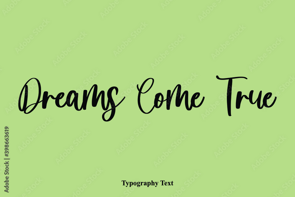 Dreams Come True Handwriting Typography Text Light On Green Background Dreams Come True Handwriting Typography Text Light On Green Background