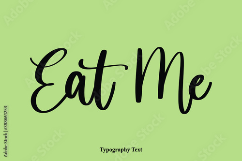  Eat Me Handwriting Cursive Typescript Typography Phrase