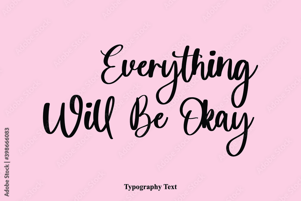 Everything Will Be Okay Handwriting Cursive Typescript Typography Phrase