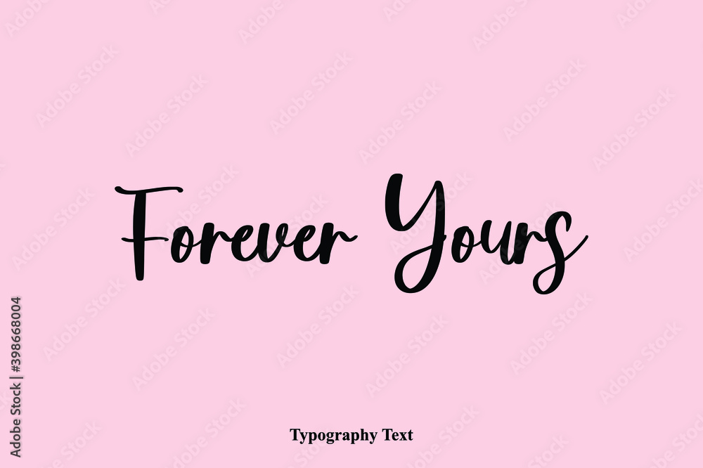 Forever Yours Handwriting Cursive Typescript Typography Phrase