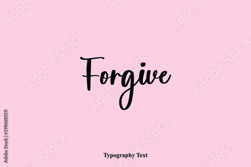 Forgive Handwriting Cursive Typescript Typography Phrase