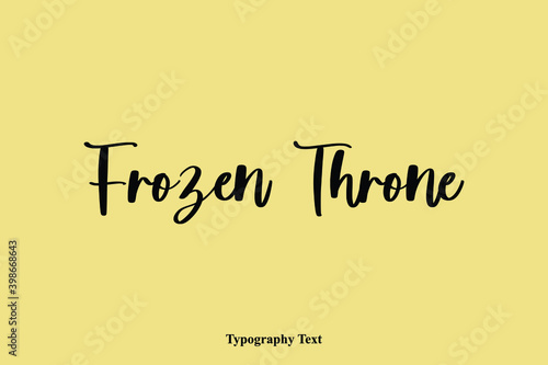Frozen Throne Typescript Cursive Handwriting Calligraphy Phrase on Yellow Background