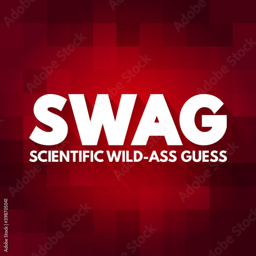 SWAG - Scientific wild-ass guess acronym, concept background